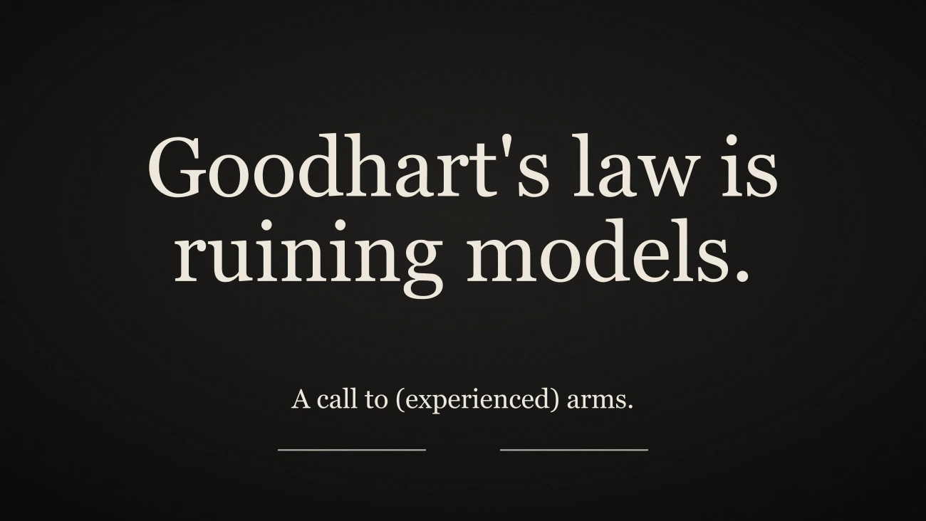 Goodhart's law is ruining models