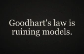 Goodhart's law is ruining models